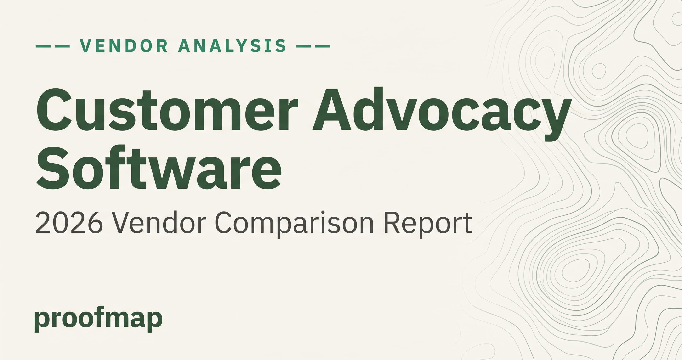 Customer Advocacy Software: 2026 Vendor Comparison Report